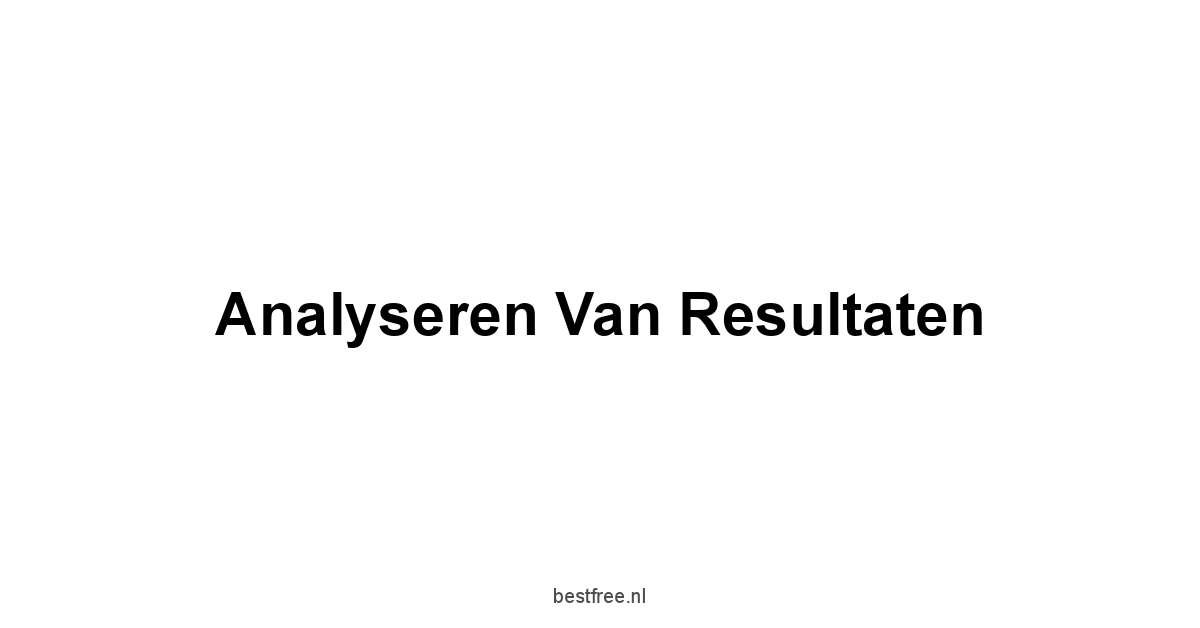 Analyseren van Resultaten