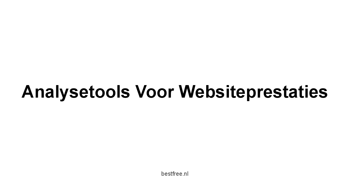 Analysetools voor Websiteprestaties