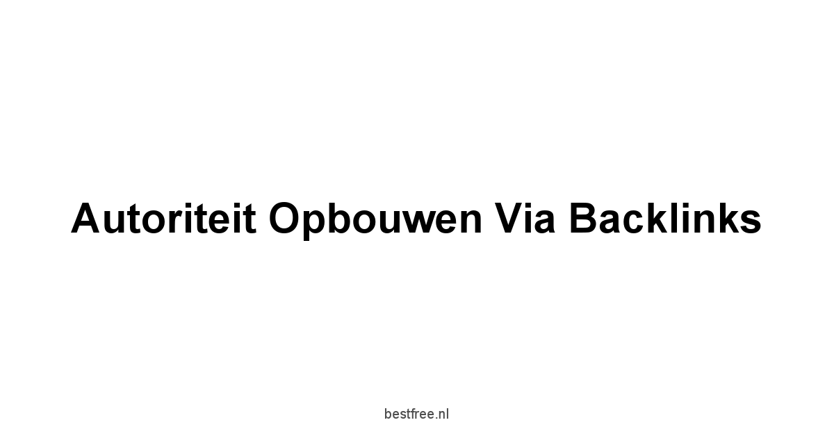 Autoriteit Opbouwen via Backlinks