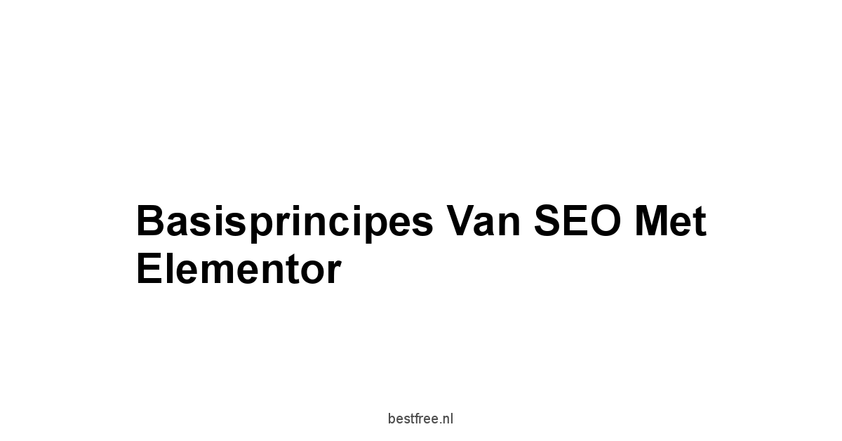 Basisprincipes van SEO met Elementor