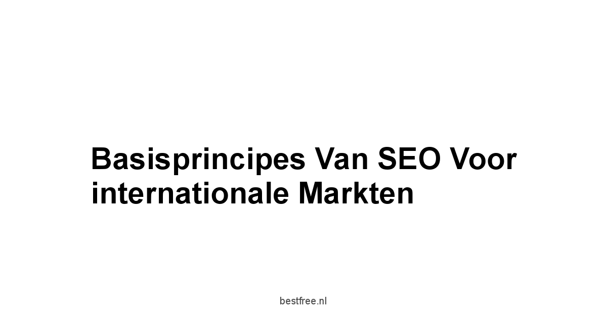 Basisprincipes van SEO voor internationale markten
