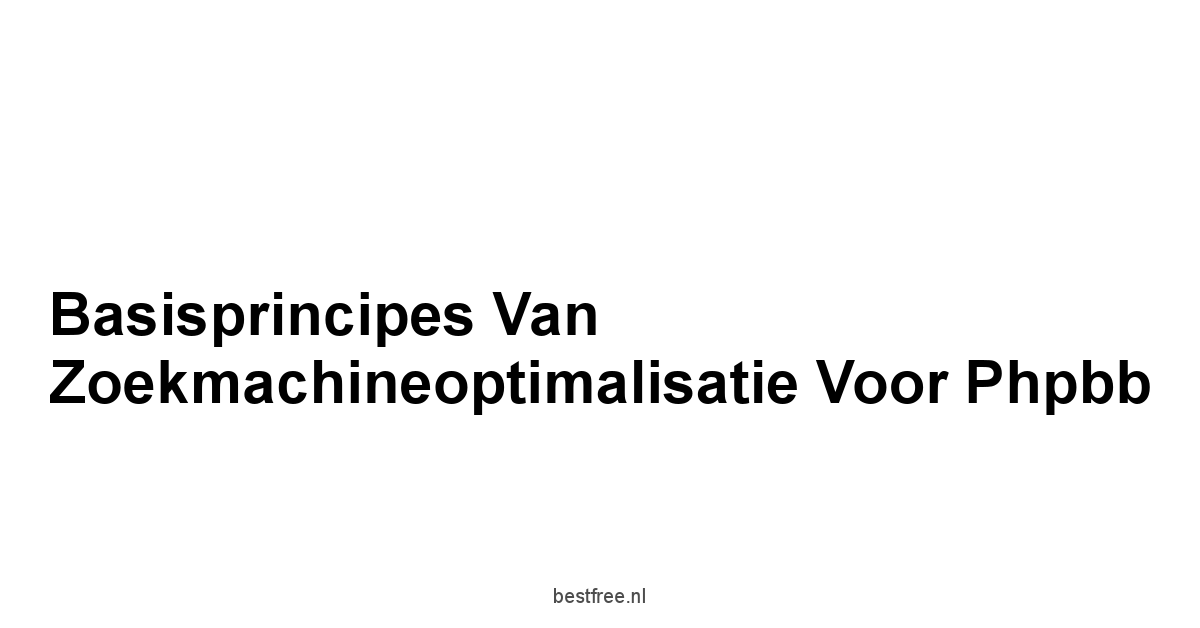 Basisprincipes van Zoekmachineoptimalisatie voor Phpbb