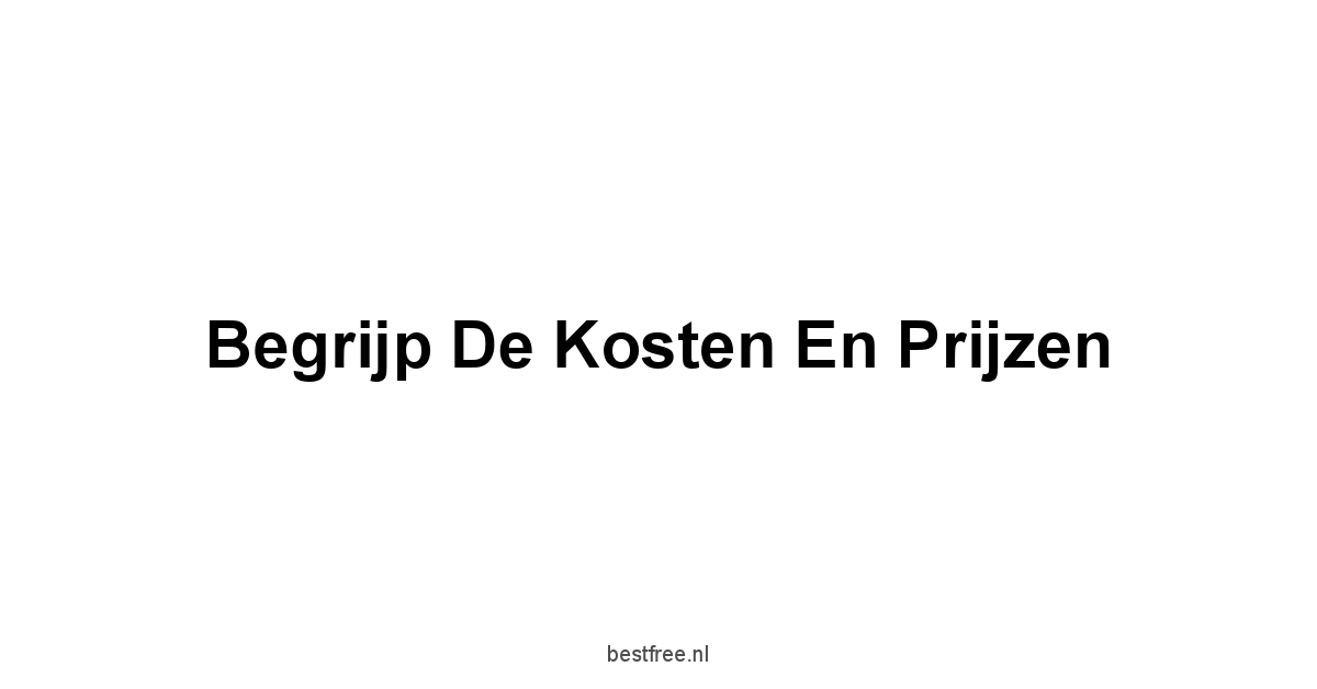 Begrijp de kosten en prijzen