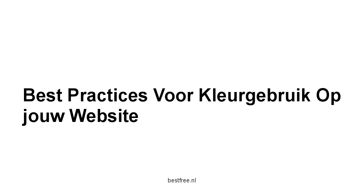 Best practices voor kleurgebruik op jouw website