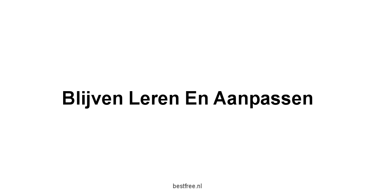 Blijven leren en aanpassen