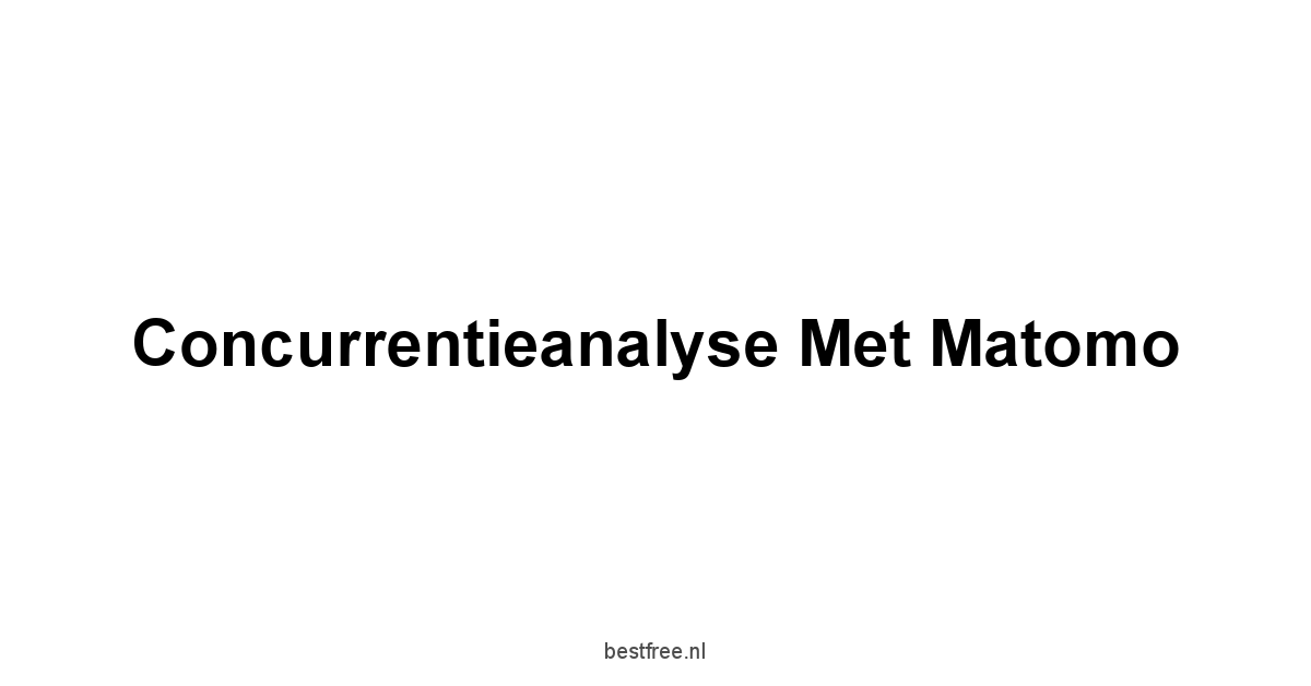 Concurrentieanalyse met Matomo