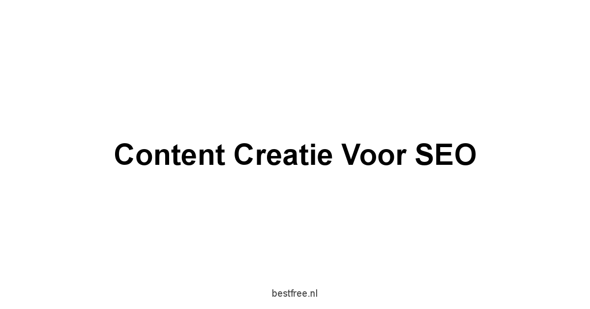 Content Creatie voor SEO