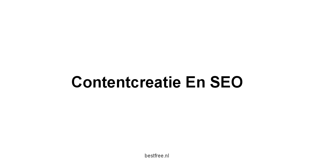 Contentcreatie en SEO