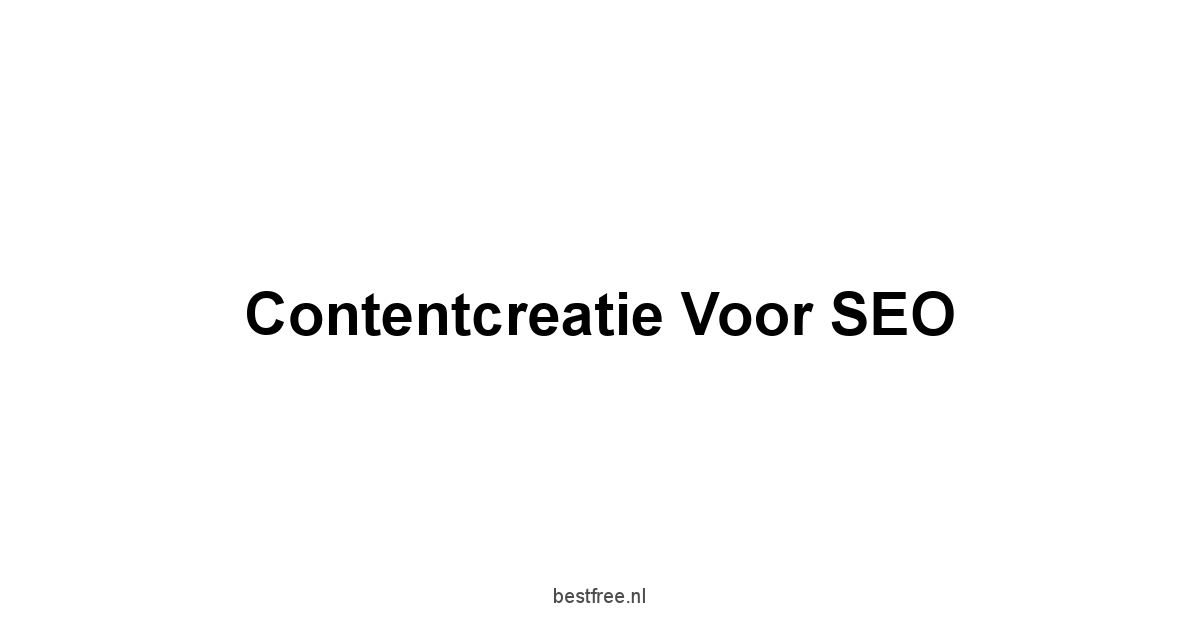 Contentcreatie voor SEO