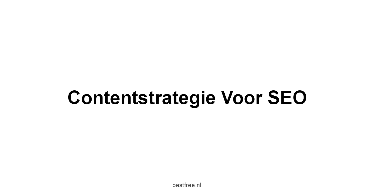Contentstrategie voor SEO