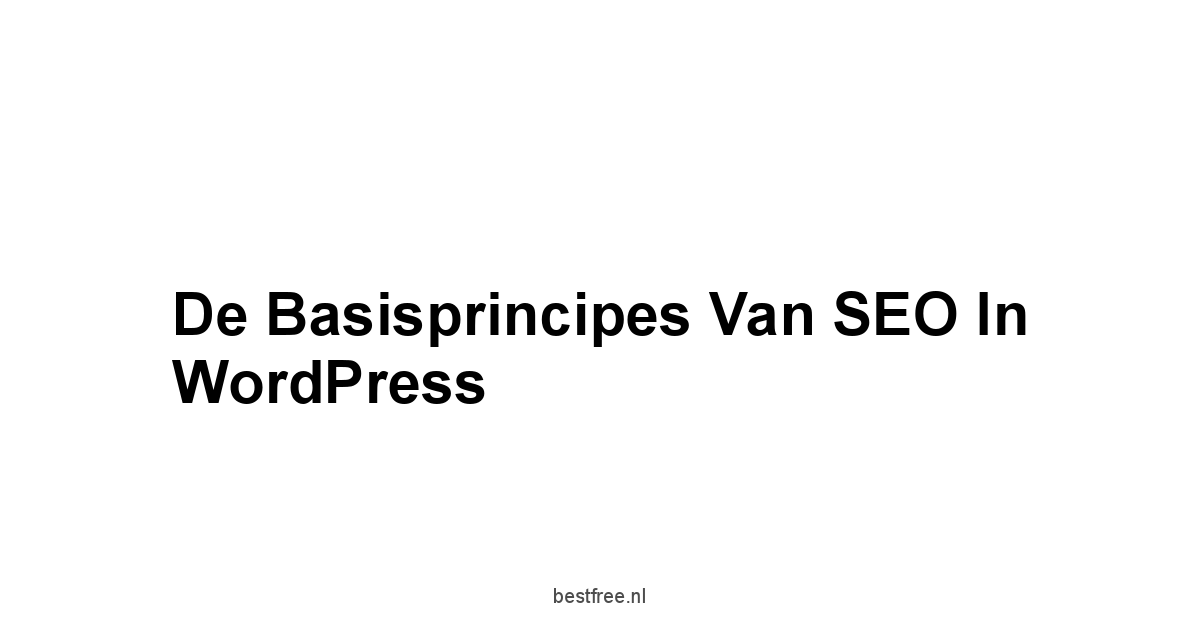 De basisprincipes van SEO in WordPress