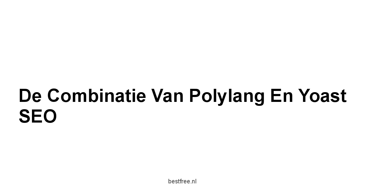 De combinatie van Polylang en Yoast SEO