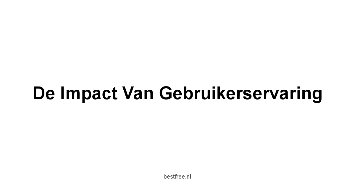 De impact van gebruikerservaring