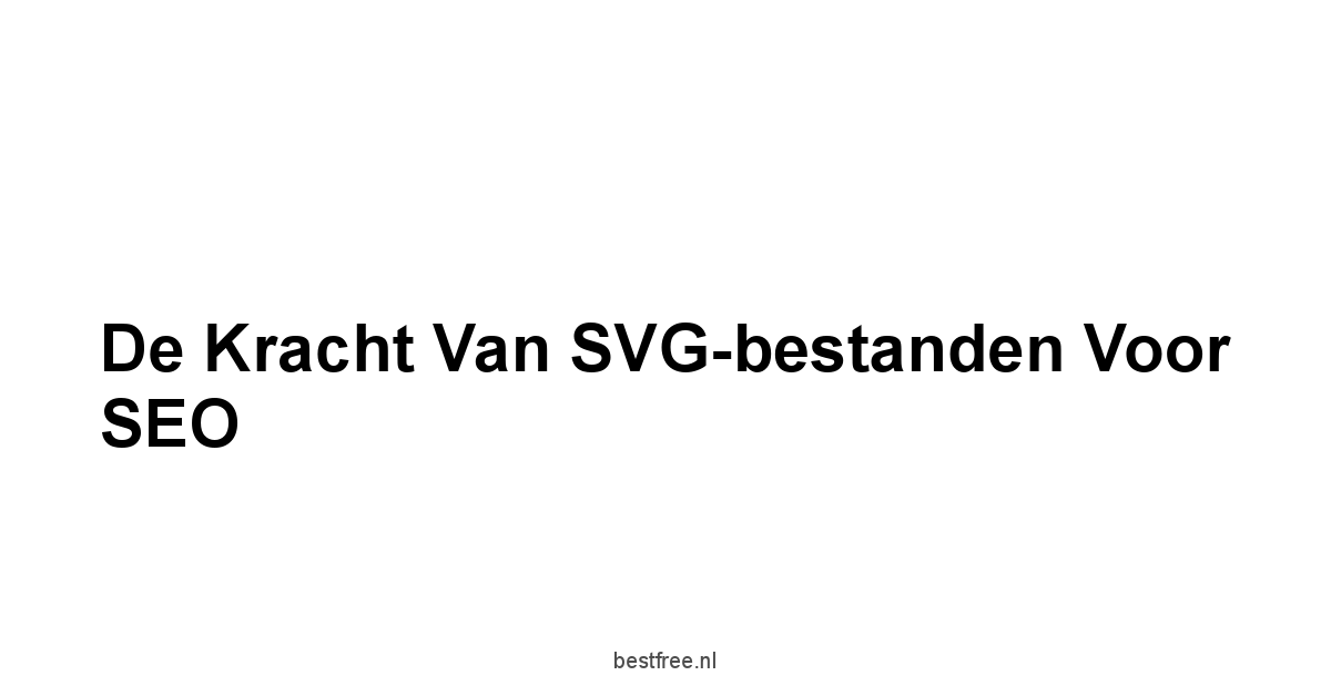 De kracht van SVG-bestanden voor SEO