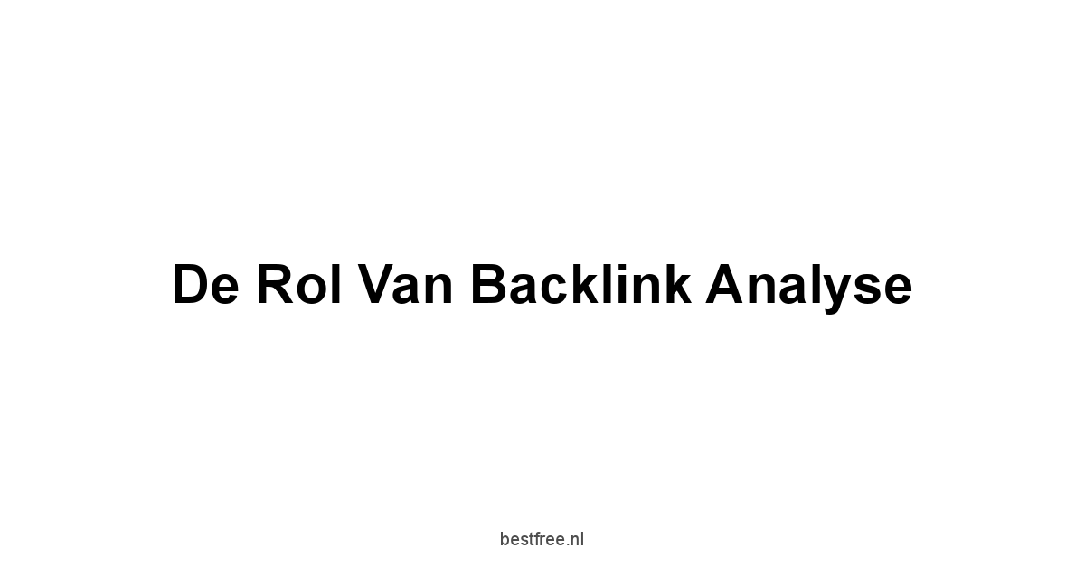 De Rol van Backlink Analyse