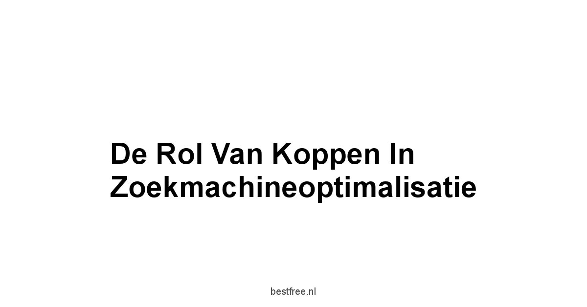 De Rol van Koppen in Zoekmachineoptimalisatie