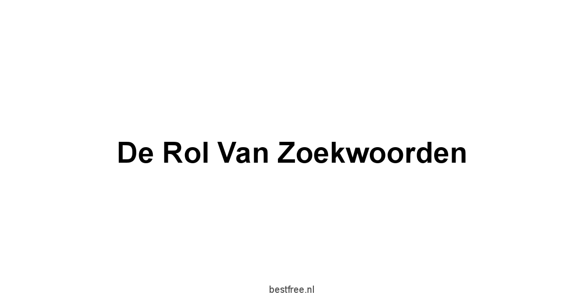 De Rol van Zoekwoorden