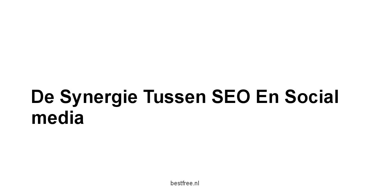De synergie tussen SEO en social media