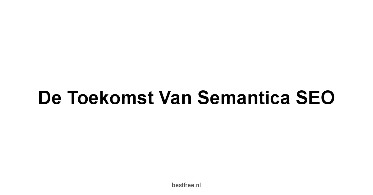 De toekomst van Semantica SEO