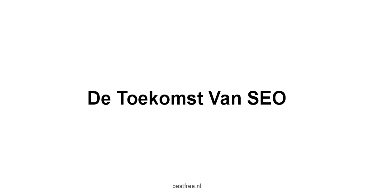 De Toekomst van SEO