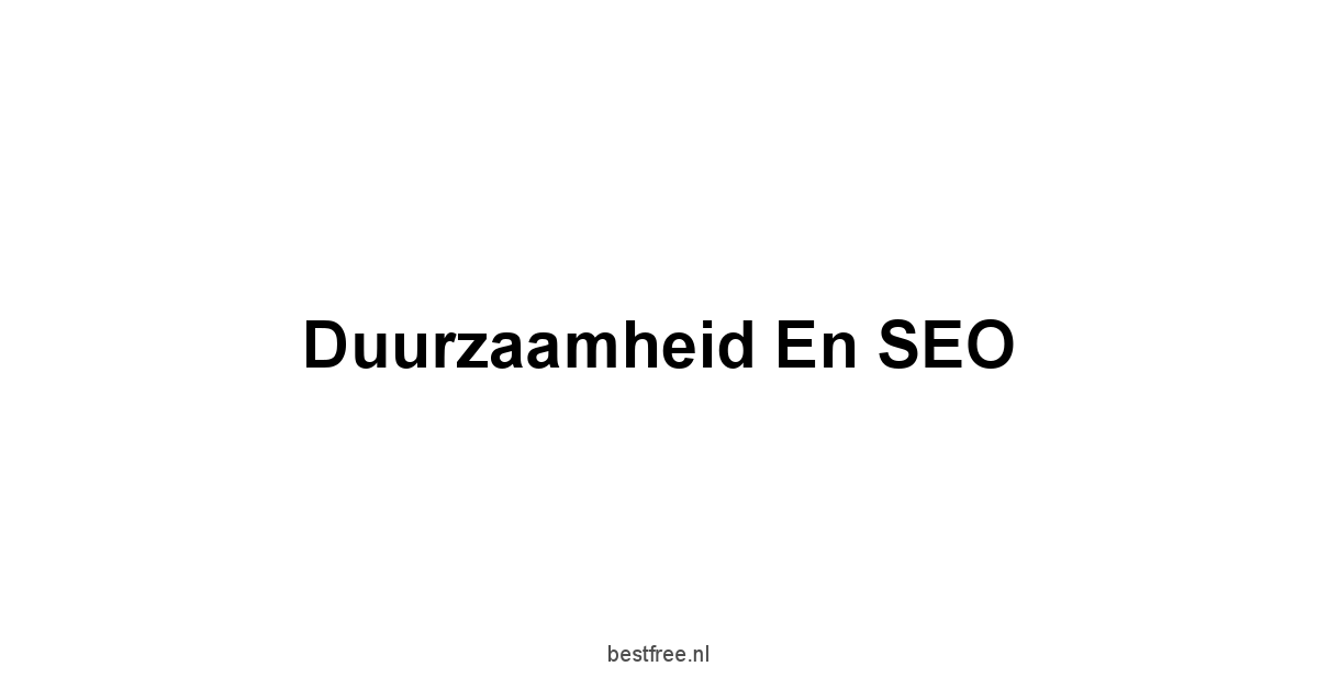 Duurzaamheid en SEO