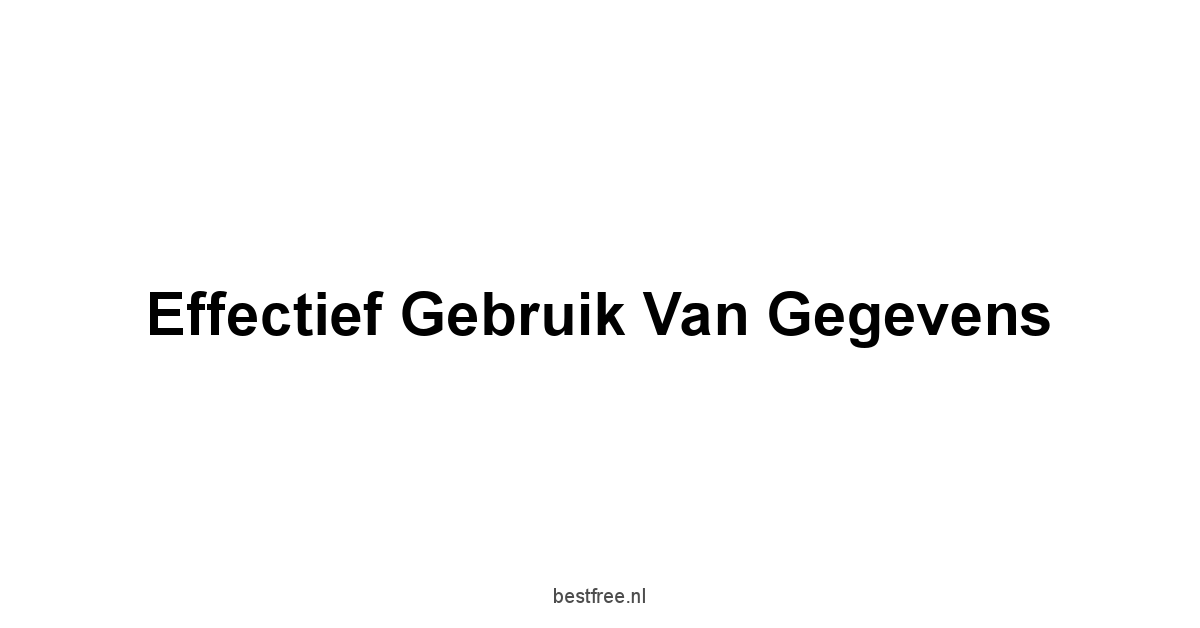 Effectief Gebruik van Gegevens
