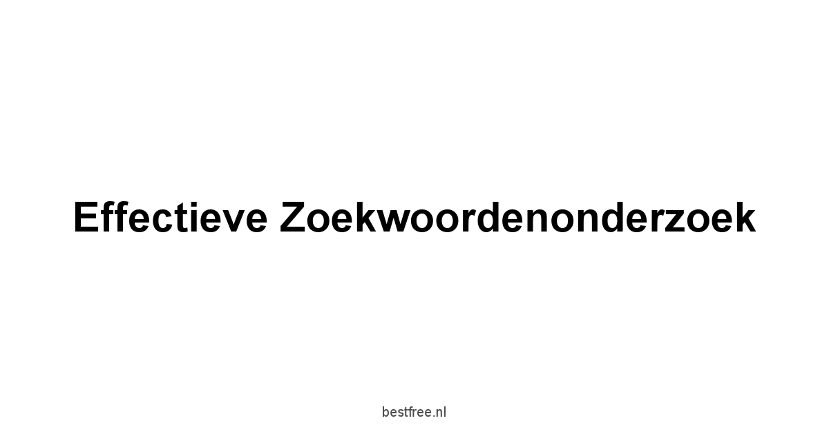 Effectieve Zoekwoordenonderzoek