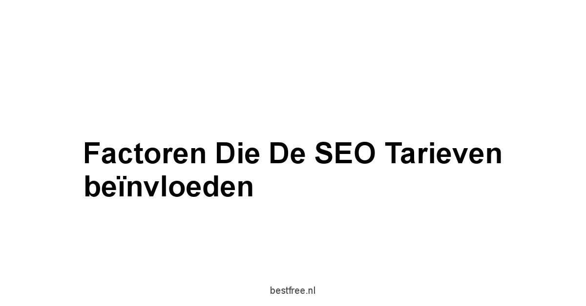 Factoren die de SEO tarieven beïnvloeden