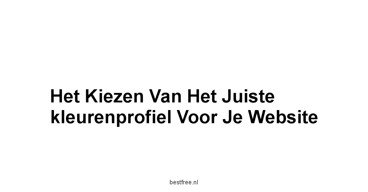 Het kiezen van het juiste kleurenprofiel voor je website