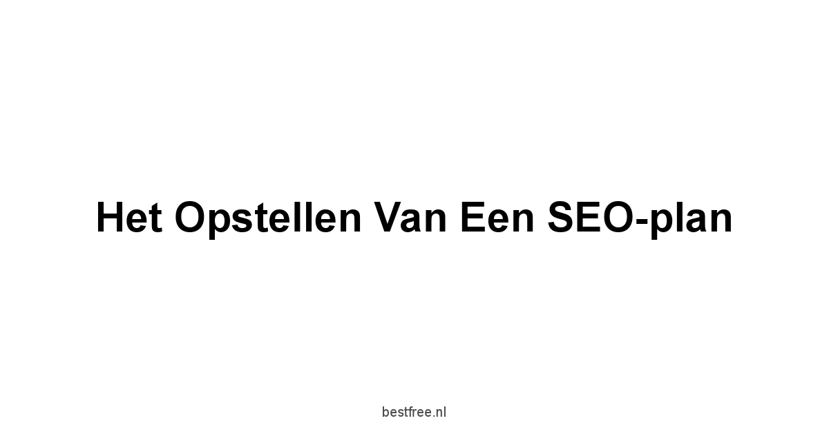 Het opstellen van een SEO-plan