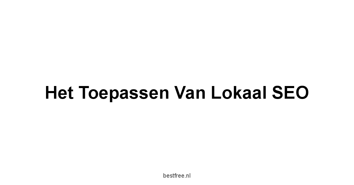 Het Toepassen van Lokaal SEO