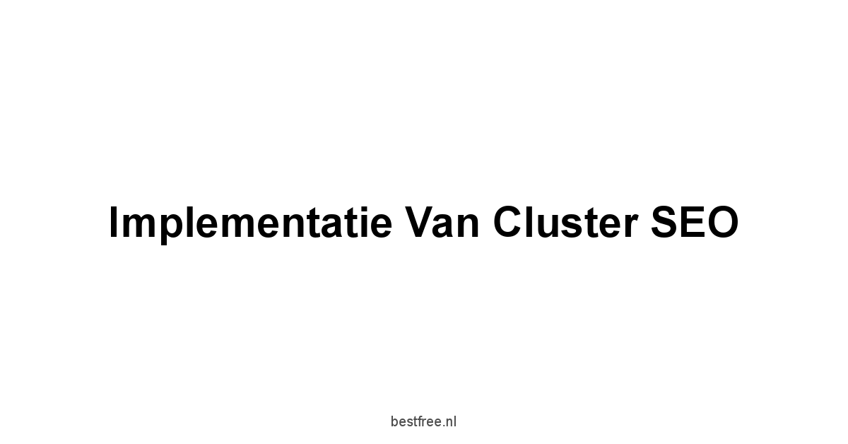 Implementatie van Cluster SEO
