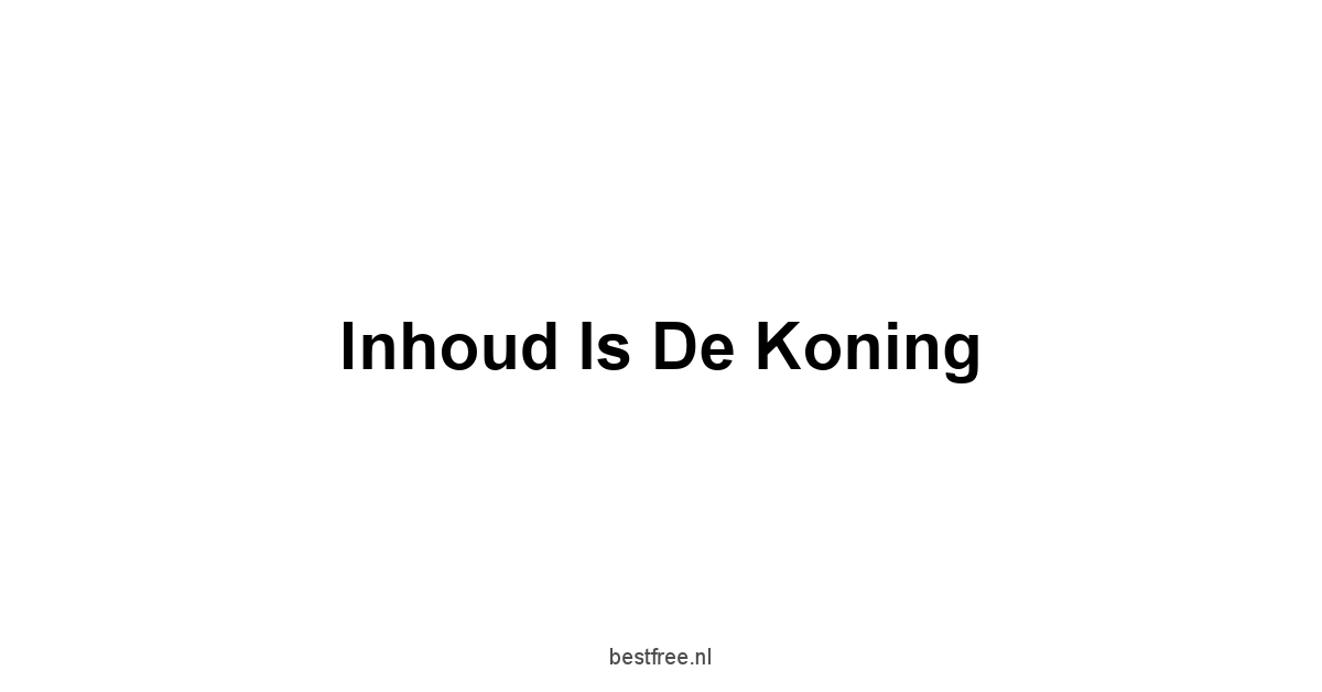 Inhoud is de Koning