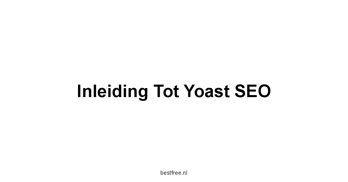 Inleiding tot Yoast SEO