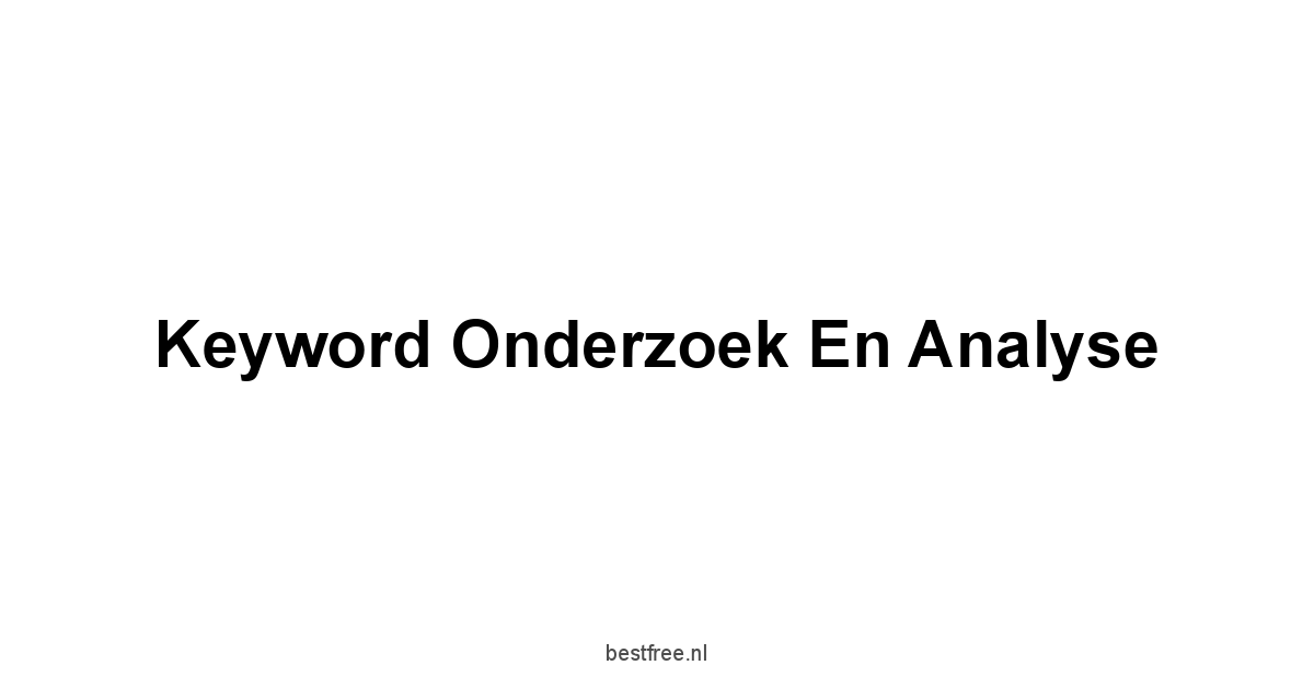 Keyword Onderzoek en Analyse