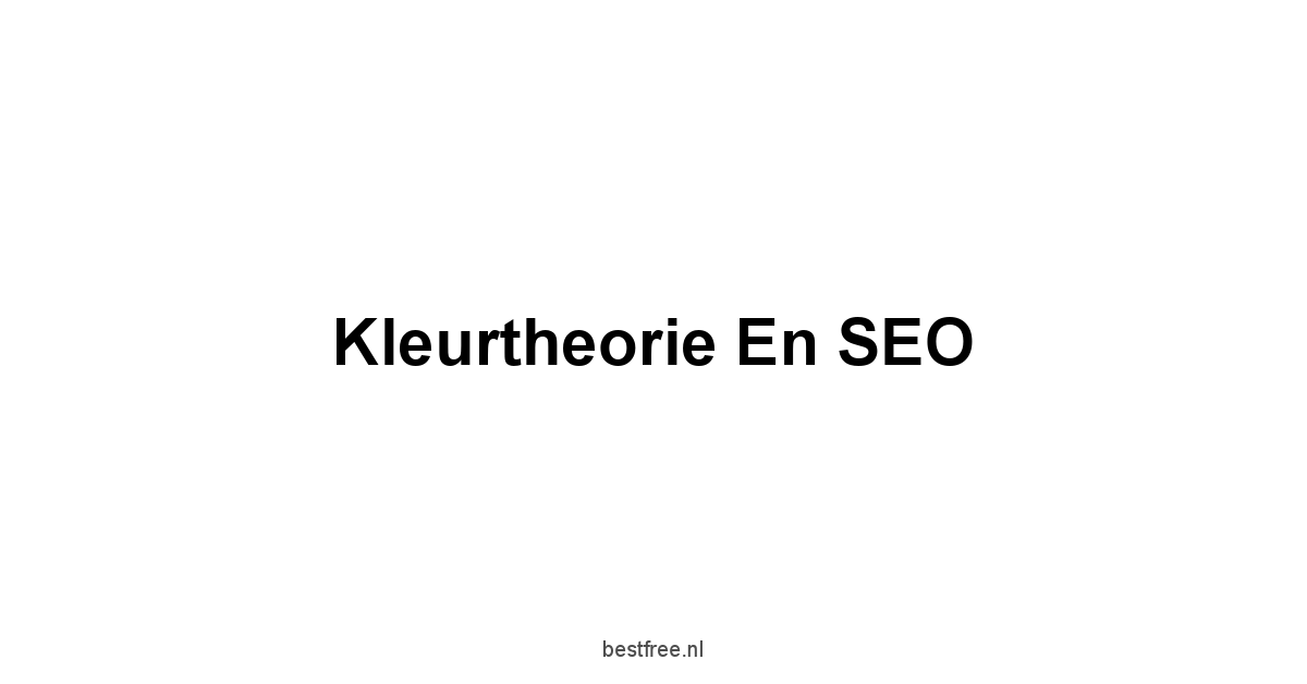 Kleurtheorie en SEO