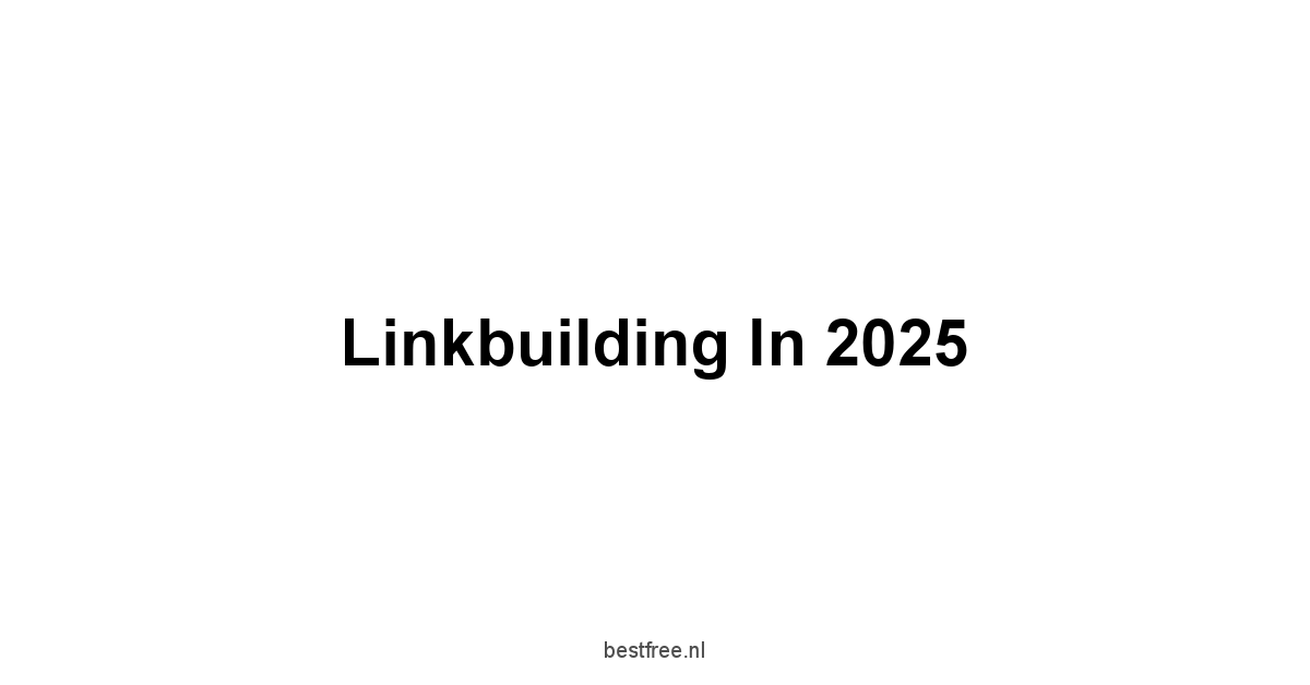 Linkbuilding in 2025