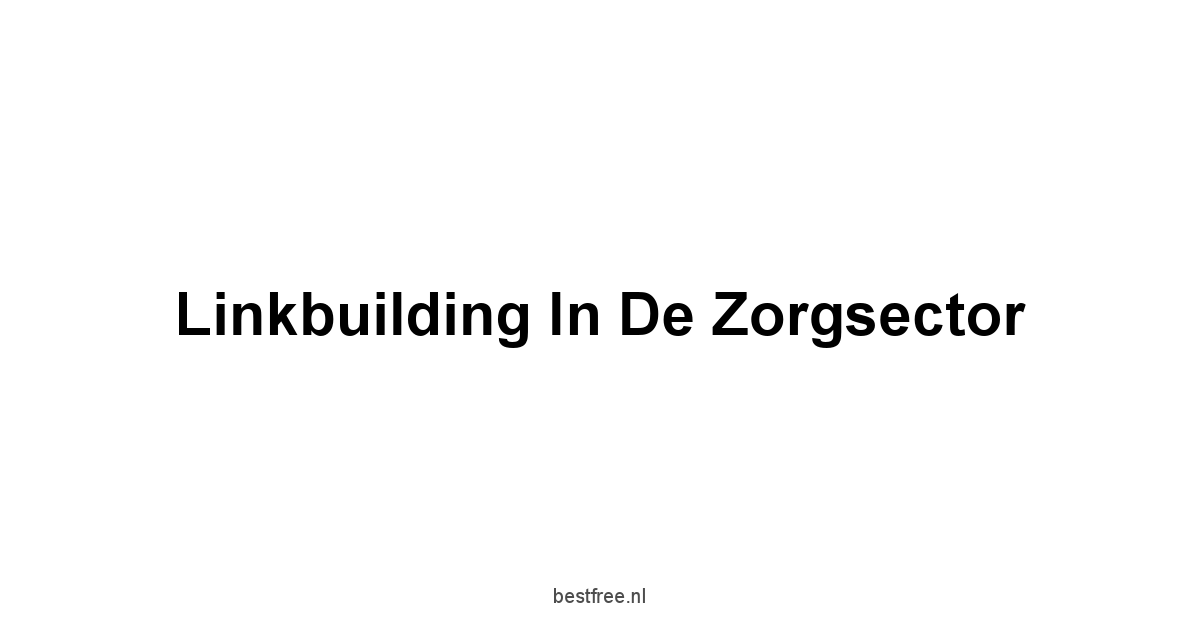 Linkbuilding in de Zorgsector