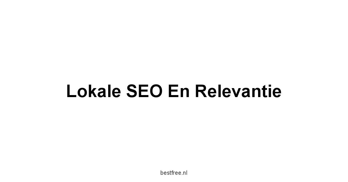 Lokale SEO en relevantie