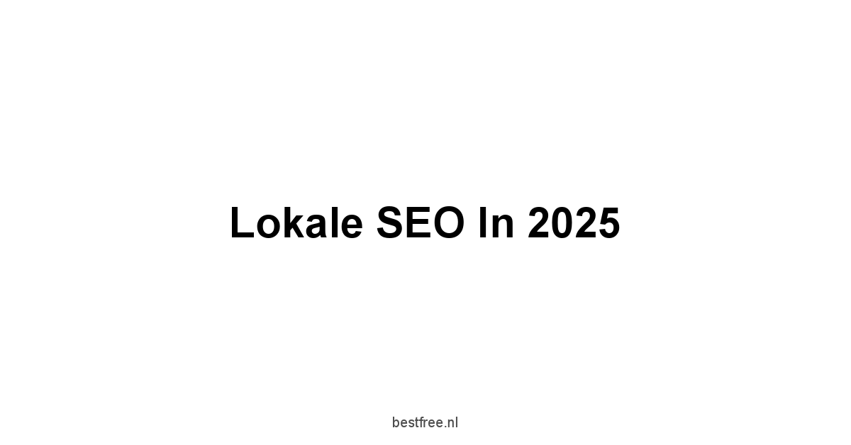 Lokale SEO in 2025