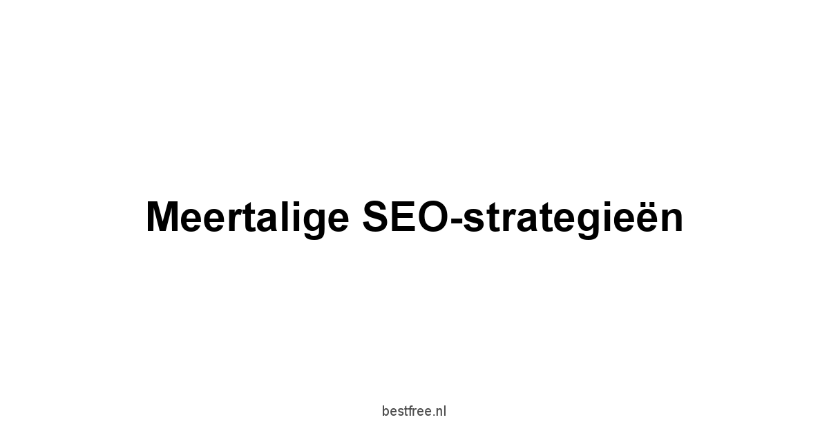 Meertalige SEO-strategieën