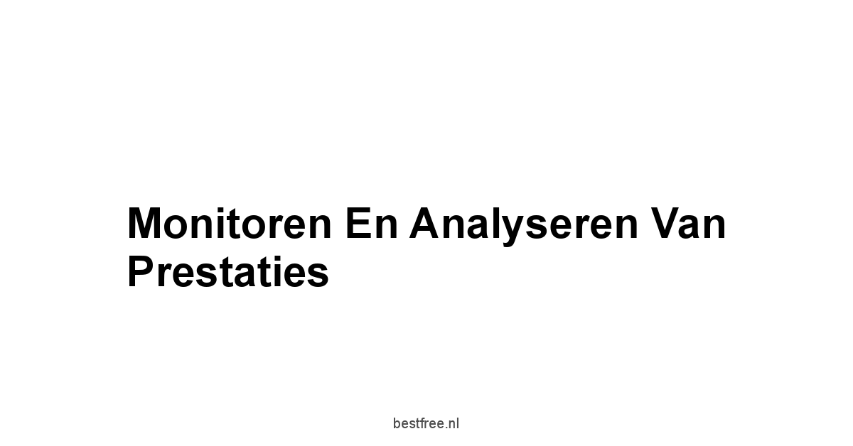 Monitoren en Analyseren van Prestaties