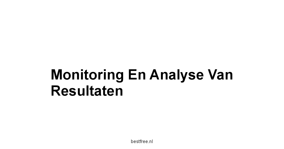 Monitoring en Analyse van Resultaten