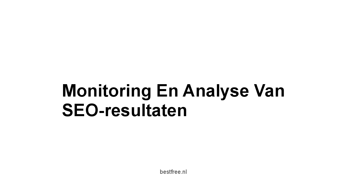Monitoring en analyse van SEO-resultaten