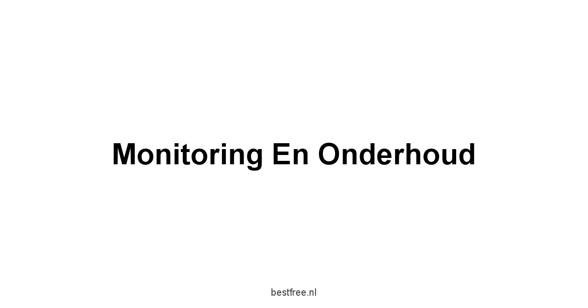 Monitoring en onderhoud
