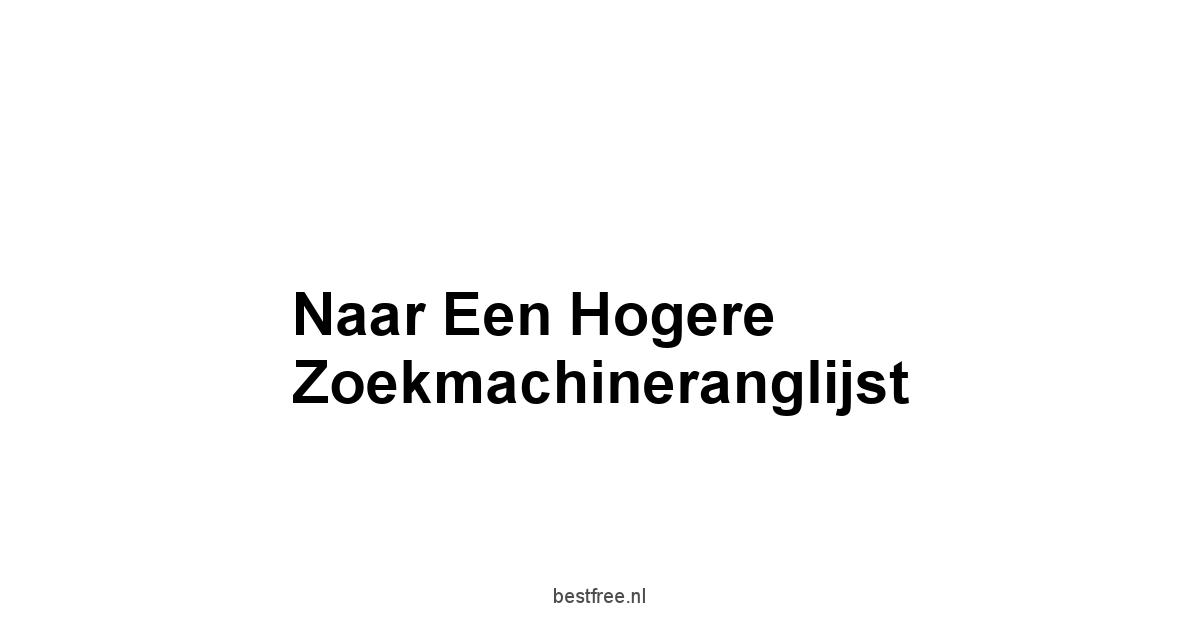 Naar een Hogere Zoekmachineranglijst