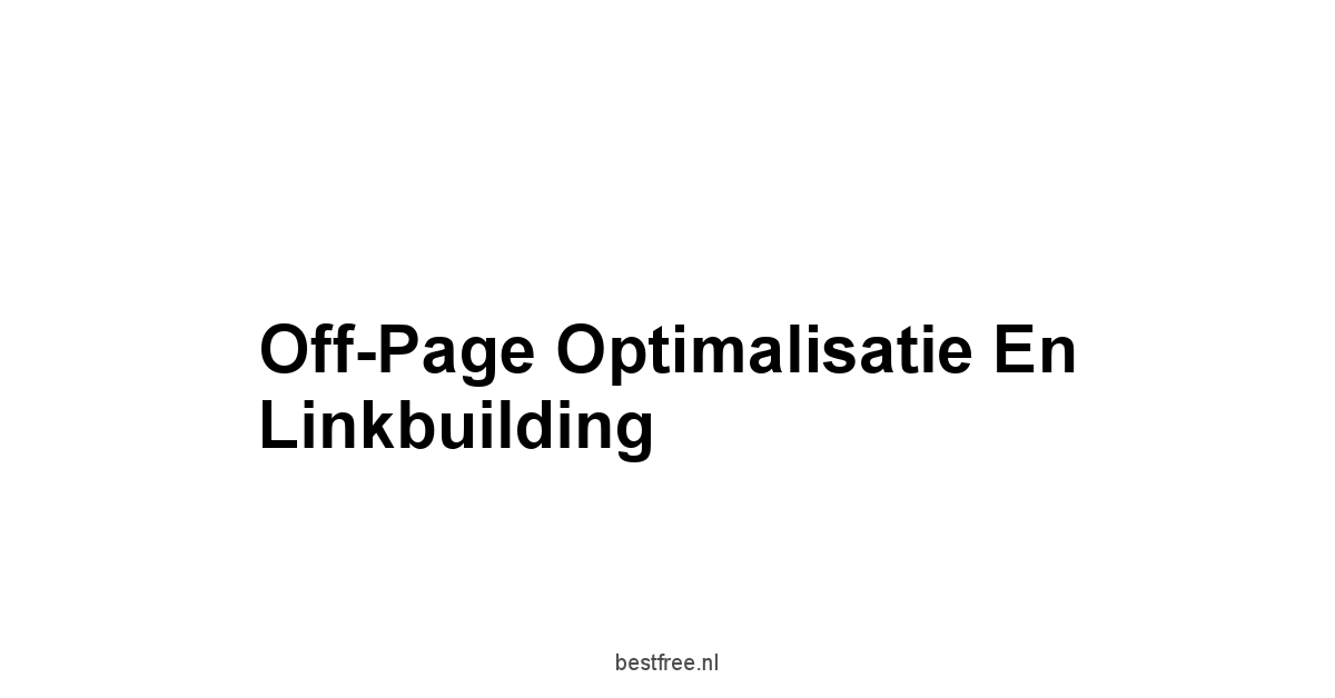 Off-Page Optimalisatie en Linkbuilding