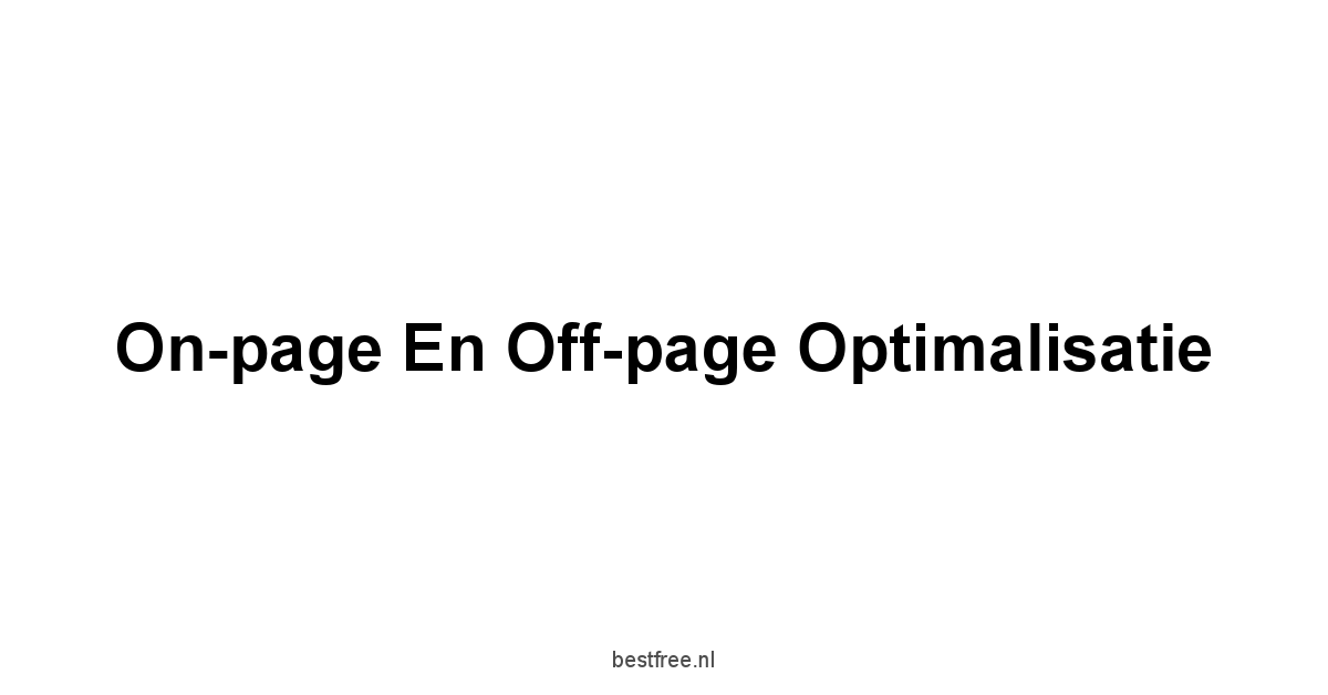 On-page en Off-page Optimalisatie