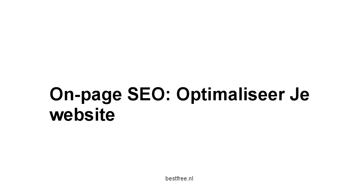 On-page SEO: Optimaliseer je website