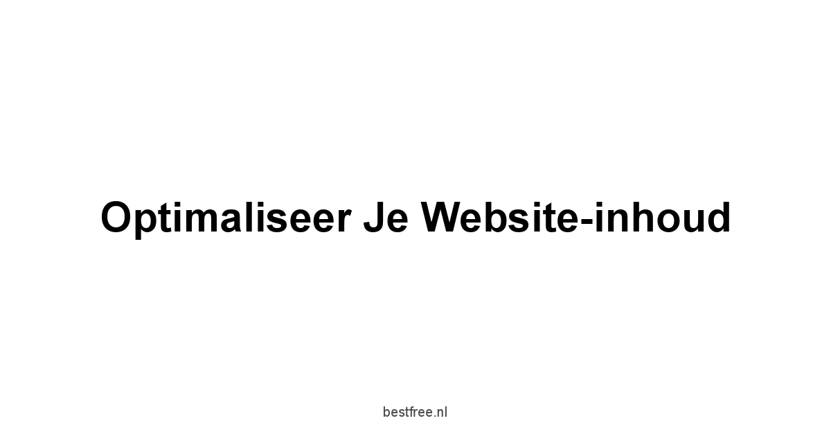 Optimaliseer je Website-inhoud